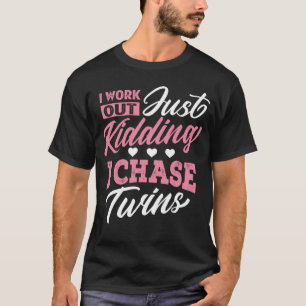 Tweeling Mam Workout Geintje Ik Chase Twins Mama T-shirt