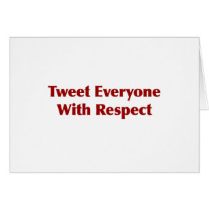 Tweet iedereen met respect