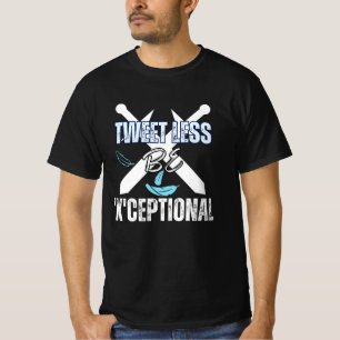 Tweet minder, wees 'X'ceptional.b T-shirt
