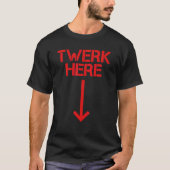 Twerk here 27 t-shirt (Voorkant)