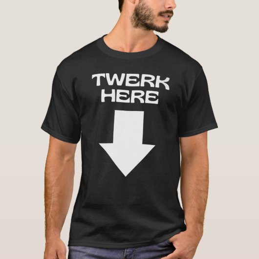 TWERK HIER T-SHIRT (Voorkant)