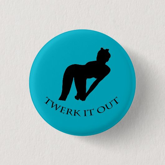 Twerk it out Button badge pin (Voorkant)