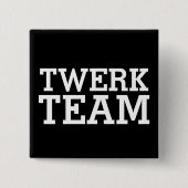Twerk Team Vierkante Button 5,1 Cm (Voorkant)