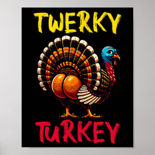 Twerky Turkije Thanksgiving Funny Dancing Turkije Poster