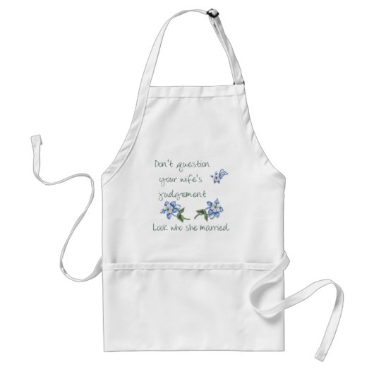 Twijfel niet aan het oordeel van je vrouw Apron Standaard Schort (Voorkant)