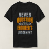 Twijfel nooit aan het ingenieursoordeel grappig t-shirt (Design voorkant)
