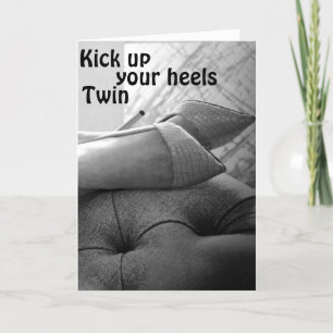 TWIN "KIK UW HEELS-KICK HEN UIT" BIRTHDAY KAART