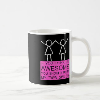 Twin Sister T Shirt als je denkt dat ik Geweldige  Koffiemok