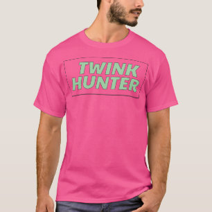 Twink Hunter Gay Slogan T-shirt