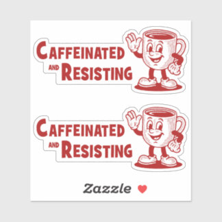 TWO! Caffeinated & Resisting Protest Coffee Sticker