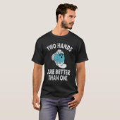 Two Hands Are Better Than One   Two Handed Bowling T-shirt (Voorkant volledig)