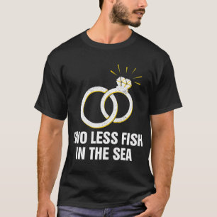 Two Less Fish in the Sea Wedding Pun Bride and Gro T-shirt