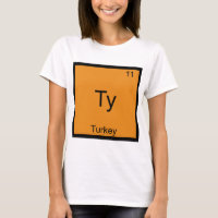 Ty - Dinde Élément Drôle Mème Chimie T-Shirt