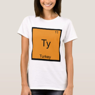 Ty - Dinde Élément Drôle Mème Chimie T-Shirt