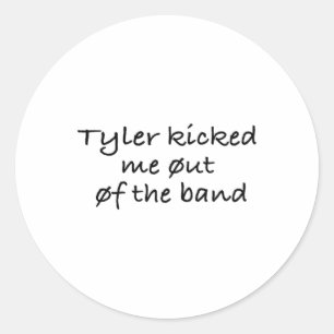 Tyler heeft me uit de Sticker van de band gezet