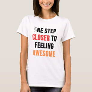 Typografie Een stap dichter bij geweldige voelen T-shirt