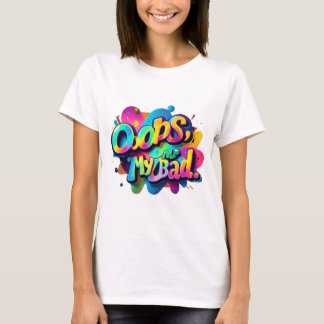 Typografie T-shirt Fun - Oeps, My Bad Design