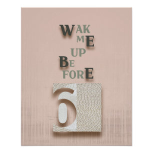 typography_5_wake me up before 6 glanzende poster perfect poster