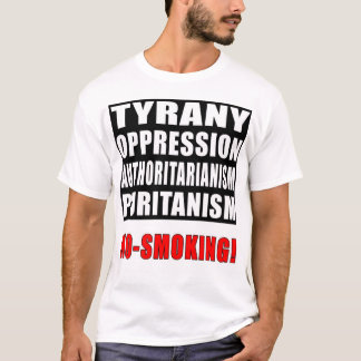 Tyranie, onderdrukking, autoritarisme, niet roken! t-shirt