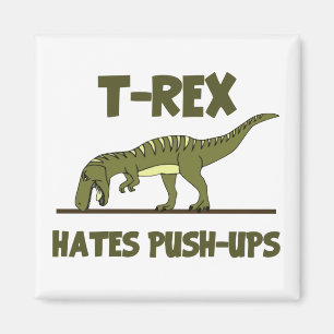 Tyrannosaurus Rex Dinosaur Hates Push Ups Magneet