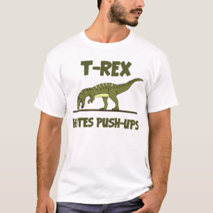 Tyrannosaurus Rex Dinosaur Hates Push Ups T-shirt