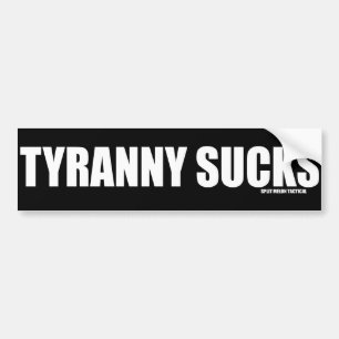 Tyranny Sucks Bumpersticker
