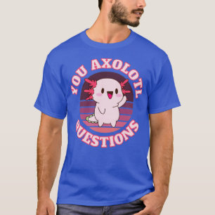 U axolotl vragen2 t-shirt