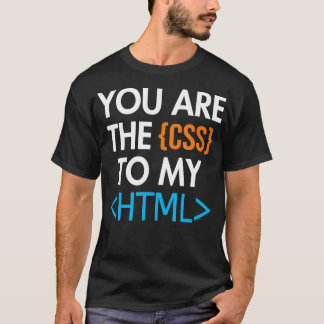 U bent de CSS van mijn HTML Coder Engineer Softwar T-shirt