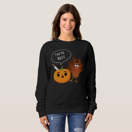 U bent de volgende Funny Pumpkin Thanksgiving Turk Trui (Voorkant volledig)