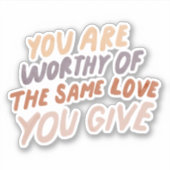 U bent de waard van liefde inspirerend quote stick sticker (Voorkant)