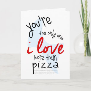 U bent enige de liefde van I meer dan pizza, enz. Feestdagen Kaart