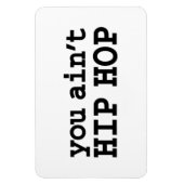 U bent geen HIP HOP Magneet (Verticaal)