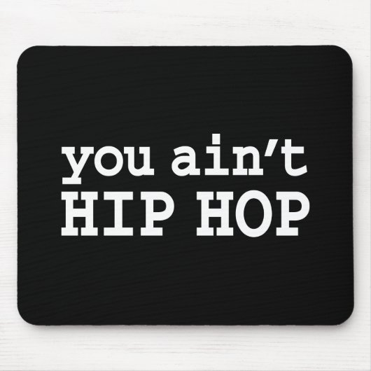 U bent geen HIP HOP Muismat (Voorkant)