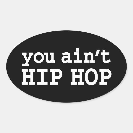 U bent geen HIP HOP Ovale Sticker (Voorkant)