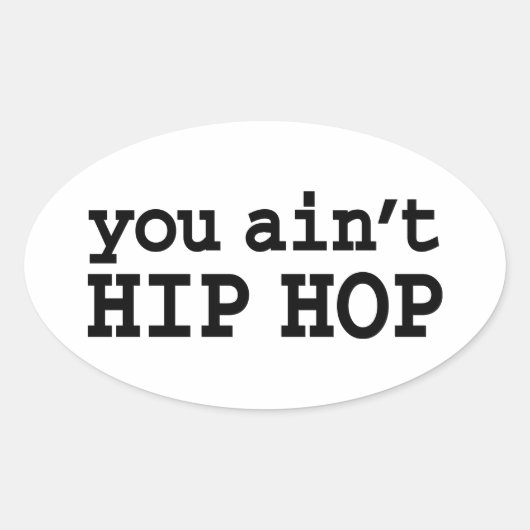U bent geen HIP HOP Ovale Sticker (Voorkant)