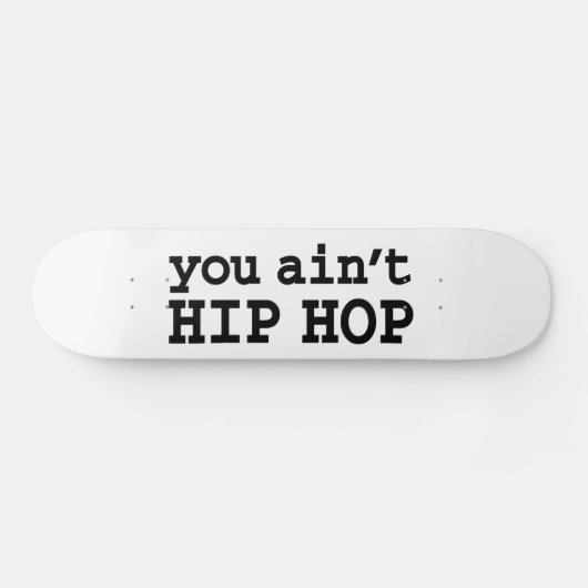 U bent geen HIP HOP Skateboard (Horizontaal)