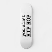 U bent geen HIP HOP Skateboard (Voorkant)