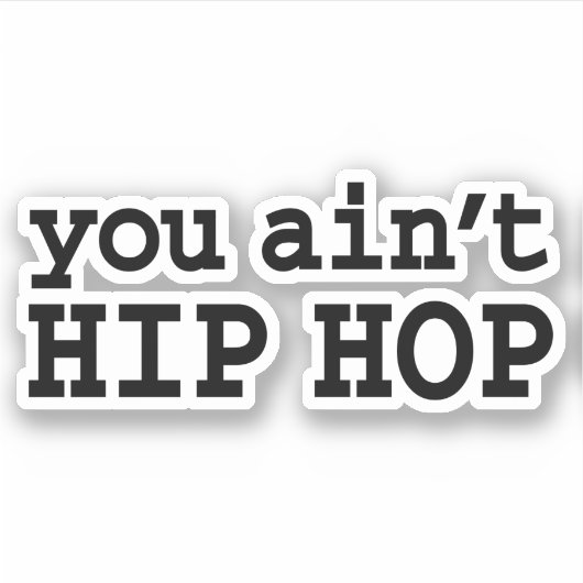 U bent geen HIP HOP Sticker (Voorkant)