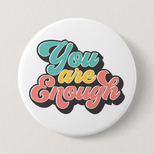 U bent genoeg Motivation Quote Ronde Button 7,6 Cm