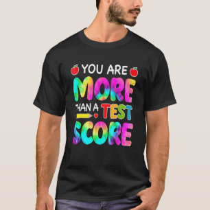 U bent meer dan een testscore voor leraar testdag t-shirt