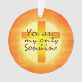U bent mijn enige Sonshine Ornament (voorkant)