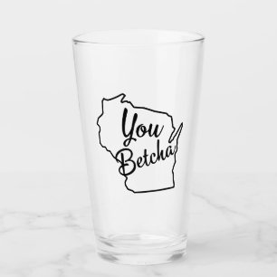 U Betcha Wisconsin Beer Glass Glas