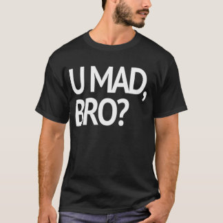 U FOU, BRO ? T-SHIRT