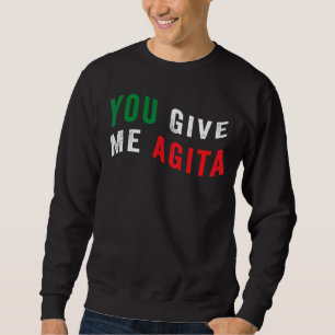 U geeft me Agita Quote Cool Italië Flag Humor Trui