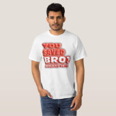 U hebt Bro gered? ROMANS 10:13. T-shirt (Voorkant volledig)