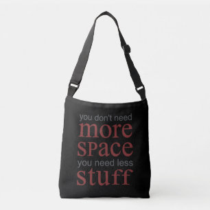 U hebt niet meer ruimte nodig. Je hebt minder spul Crossbody Tas
