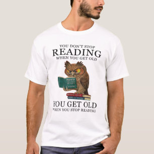 U houdt niet tegen Lezen wanneer u Oude Owl Readin T-shirt