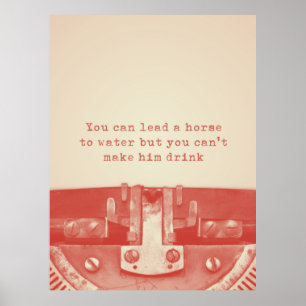 "U kunt een paard naar water leiden" Citaat Poster