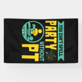 U kunt geen Partij zonder Fysieke Therapie PT Spandoek (Horizontaal)