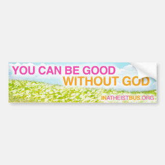 U KUNT GOED ZIJN ZONDER GOD-bumpersticker Bumpersticker